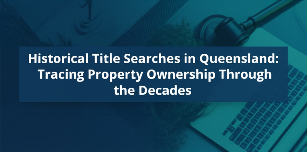 Historical Title Searches in Queensland: Tracing Property Ownership Th ...